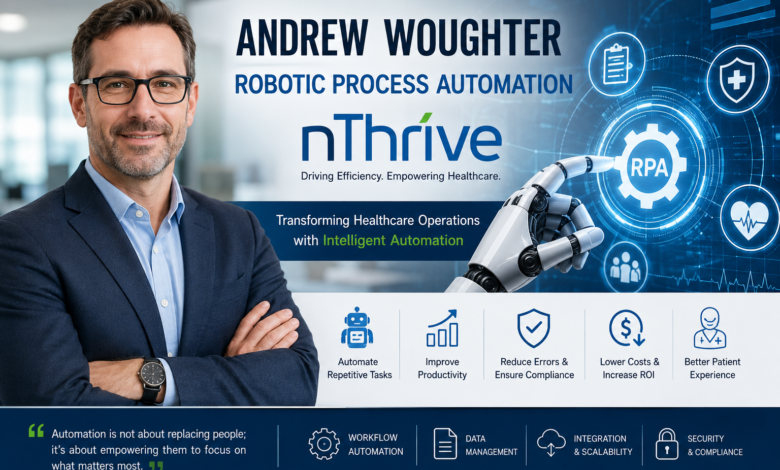 andrew woughter robotic process automation nthrive